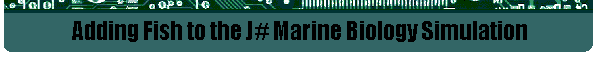 Adding Fish to the J# Marine Biology Simulation